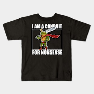 i-am-a-conduit-for-nonsense Kids T-Shirt